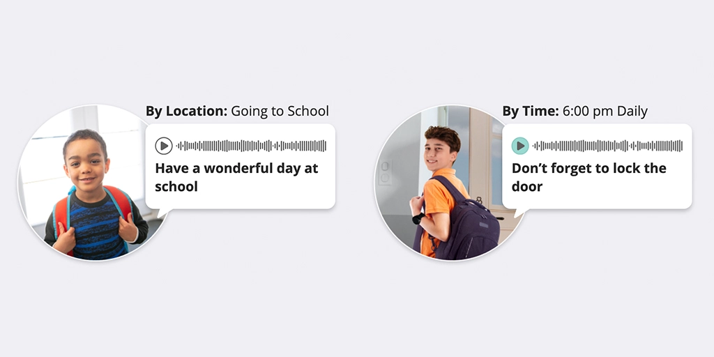 Send on-demand pre-recorded voice messages to assist your loved one 